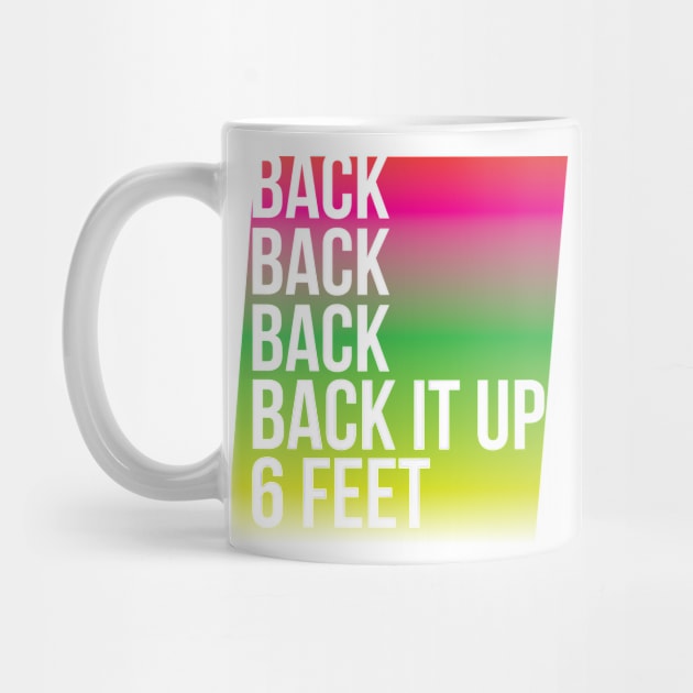 BACK IT UP 6 FEET by ItRhymesWithSpaghetti